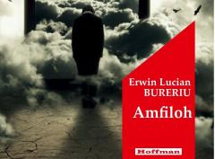 Jurnalul vă oferă azi o lectură palpitantă: cartea ”Amfiloh”, de Erwin Lucian Bureriu