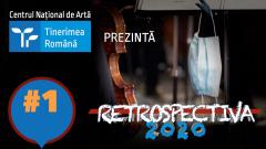 Centrul Național de Artă „Tinerimea Română” lansează RETROSPECTIVA VIDEO 2020