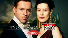 Începând cu 9 mai, Happy Channel va difuza miniseria Forsyte Saga, în fiecare duminică, de la 20.00