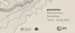 GRENZENLOS | FĂRĂ FRONTIERE | BORDERLESS.  O INCURSIUNE ÎN LUMEA HĂRȚILOR