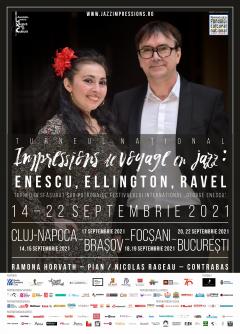 TURNEUL NAȚIONAL “IMPRESSIONS DE VOYAGE EN JAZZ: ENESCU, ELLINGTON, RAVEL”. Cluj-Napoca / Brașov / Focșani / București Turneu desfășurat sub patronajul Festivalului Internațional „George Enescu” 