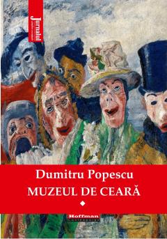 O nouă carte de excepție oferită de Jurnalul: Muzeul de ceară, de Dumitru Popescu