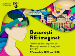 Se lansează programul „București RE:IMAGINAT” – BURSE DE IDEI PENTRU PROIECTE CULTURALE
