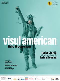 VISUL AMERICAN LA TEATRUL DE COMEDIE.  TUDOR CHIRILĂ REVINE PE SCENĂ DUPĂ DOI ANI  ÎNTR-UN SPECTACOL MARCA IARINA DEMIAN