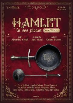 Teatrul Național Mihai Eminescu, cu o singură reprezentație! ​​​​​​​HAMLET ÎN SOS PICANT – de la Chișinău, la București