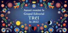 Titluri noi semnate de autori români în 2022, la Grupul Editorial Trei