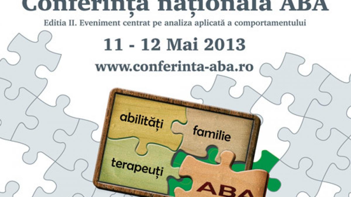  Conferința Națională de Analiză Aplicată a Comportamentului. Ediția II, 11 – 12 mai 2013 