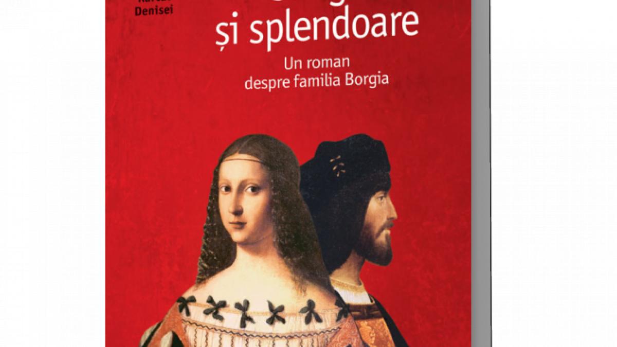 Sânge şi splendoare. Un roman despre intriga şi corupţia familiei Borgia