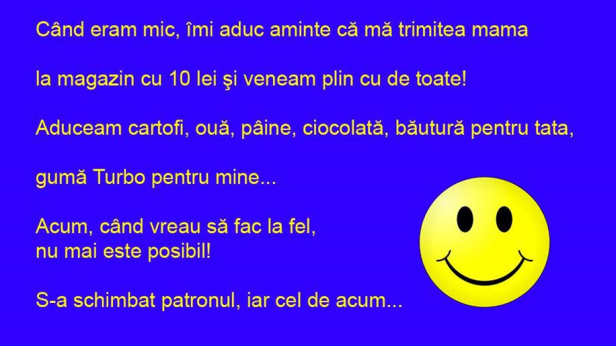 BANCUL ZILEI: Înainte... era mai bine!