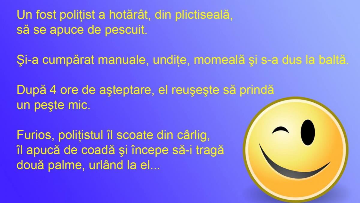 BANCUL ZILEI. Poliţistul şi peştişorul... dar nu de aur!