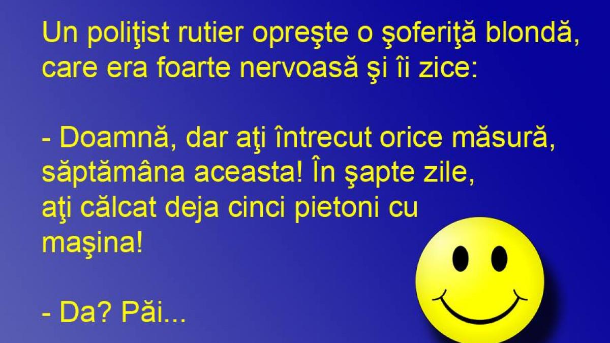 BANCUL ZILEI: Şoferiţa blondă cu normă de călcat pietoni