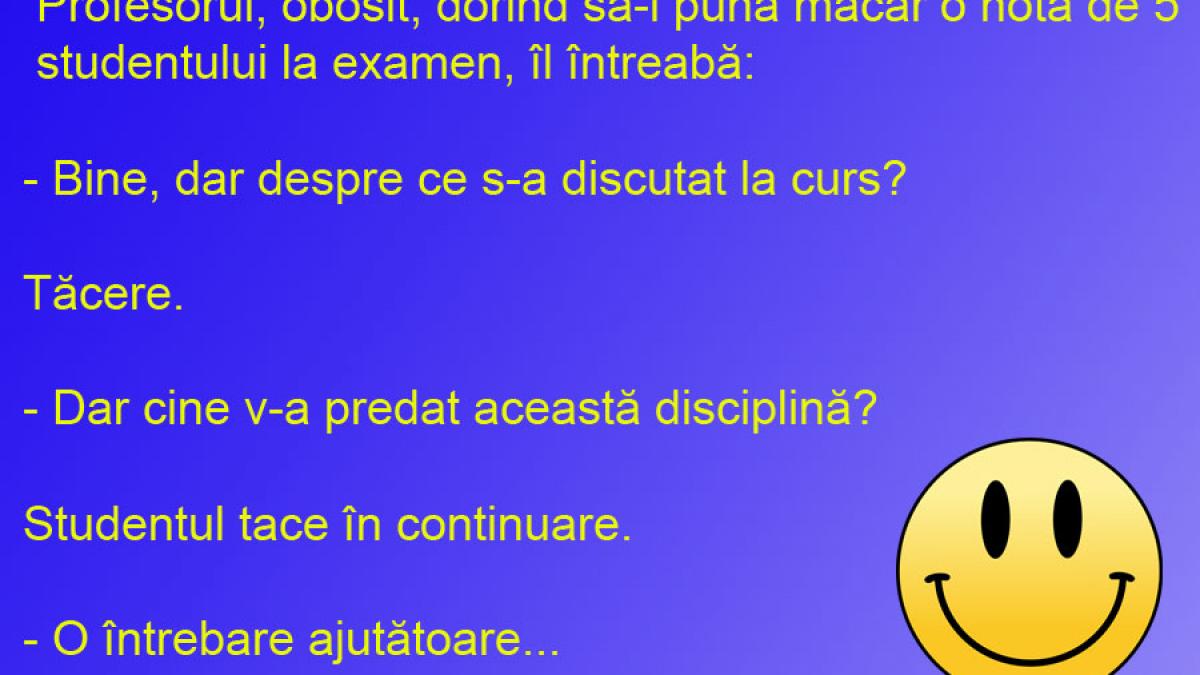 BANCUL ZILEI: Studentul tace... pentru nota 5!