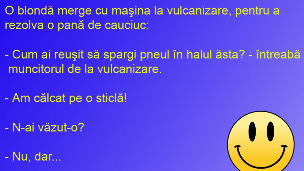 BANCUL ZILEI: Cu blonda la vulcanizare! Are cauciucul moale...