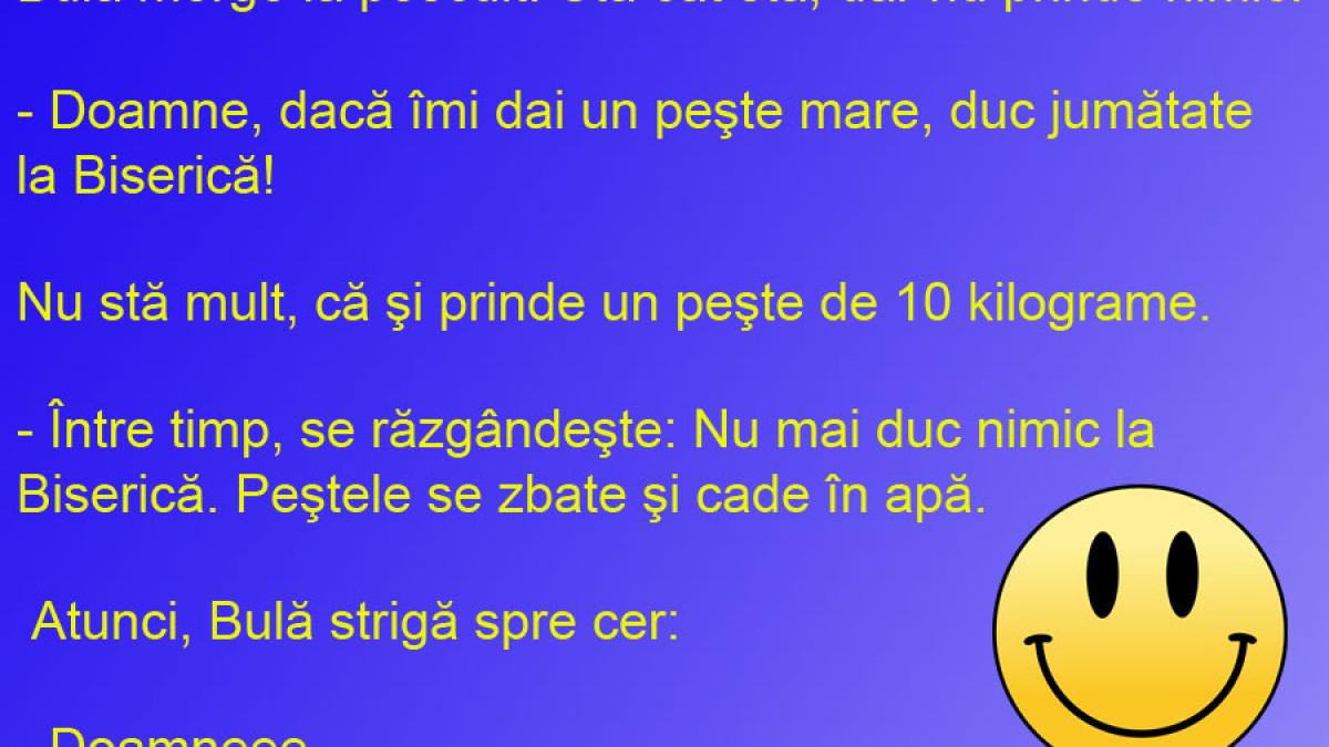 BANCUL ZILEI: Pescuitul şi credinţa, Bulă şi neputinţa