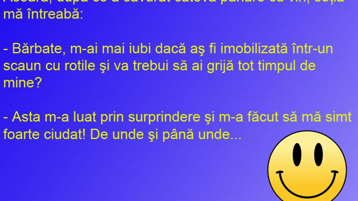 BANCUL ZILEI: Vinul şi căsnicia, imaginaţia şi ipohondria!