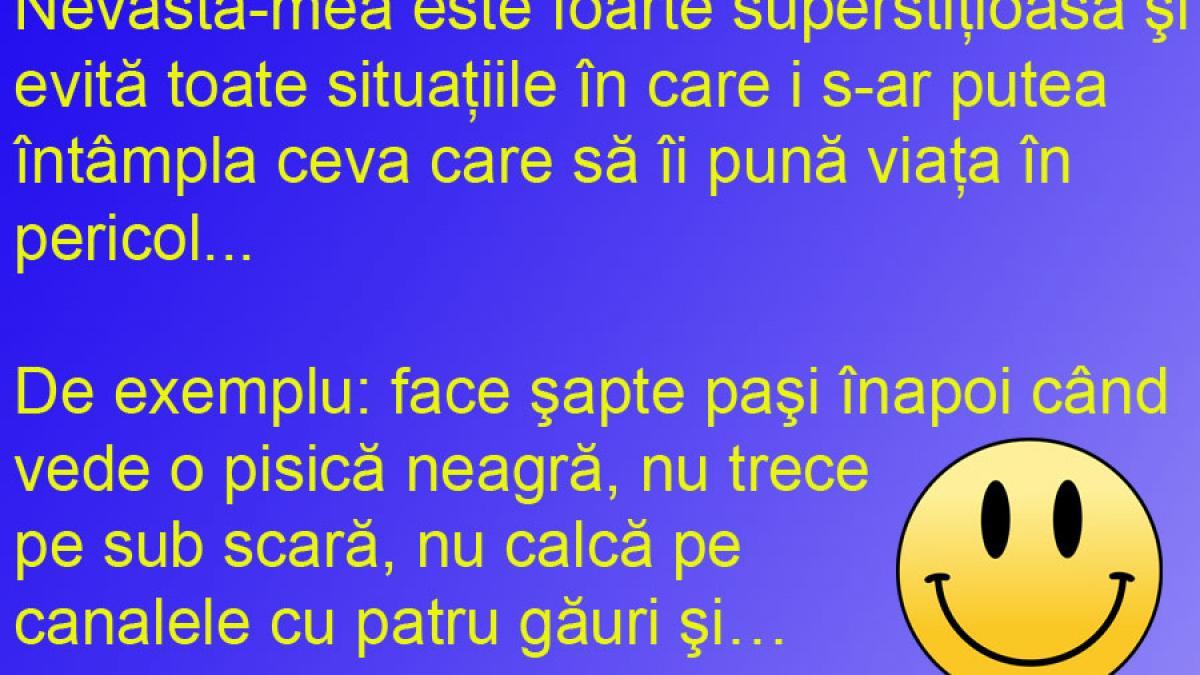 BANCUL ZILEI: Când ea este superstiţioasă, el are o viaţă frumoasă!
