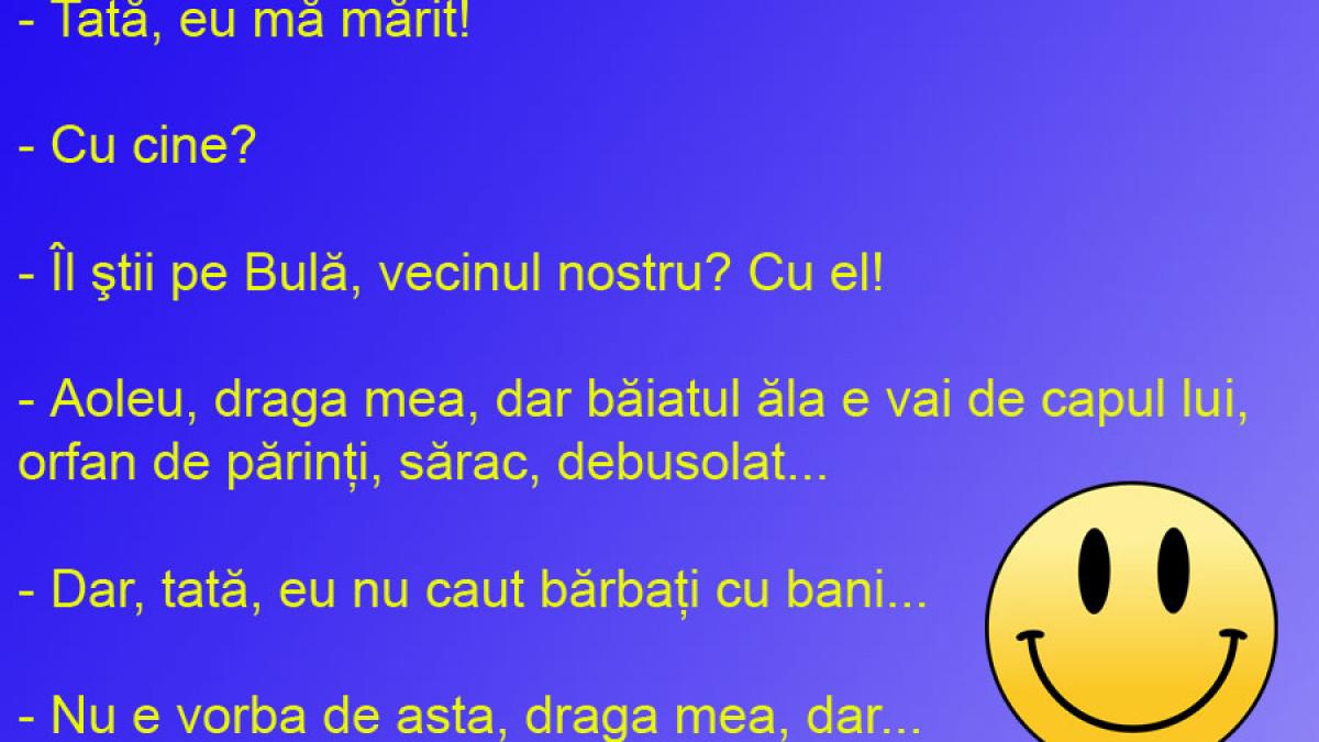 BANCUL ZILEI: Bulă şi sărăcia, socrul şi căsătoria