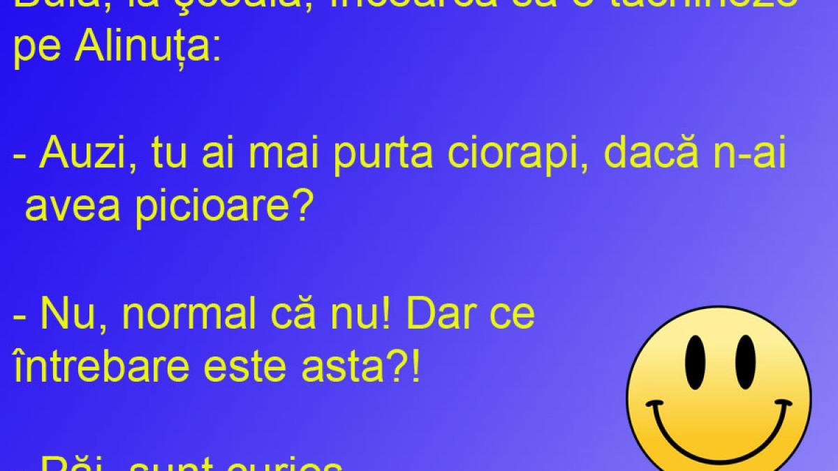 BANCUL ZILEI: Unde nu-i o întrebare cu cap, vai de picioare!