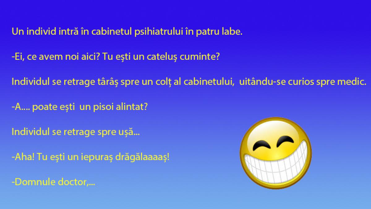 Bancul Zilei: Un psihiatru... înțelegător