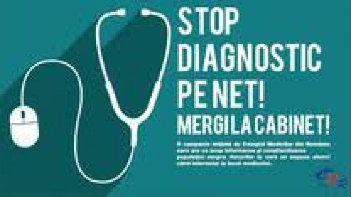 Colegiul Medicilor a lansat campania: &quot;Stop diagnostic pe net! Mergi la cabinet&quot;