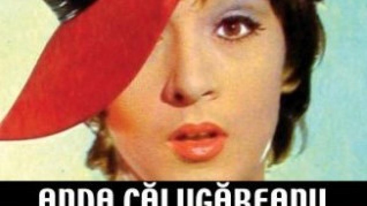 “Anda Călugăreanu. Drama unei artiste pe care a iubit-o toată România”
