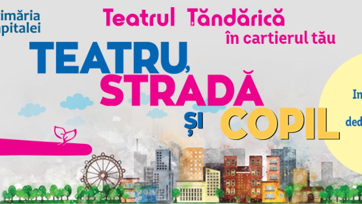 Teatrul Țăndărică deschide stagiunea de vară "Teatru, stradă și copil" 