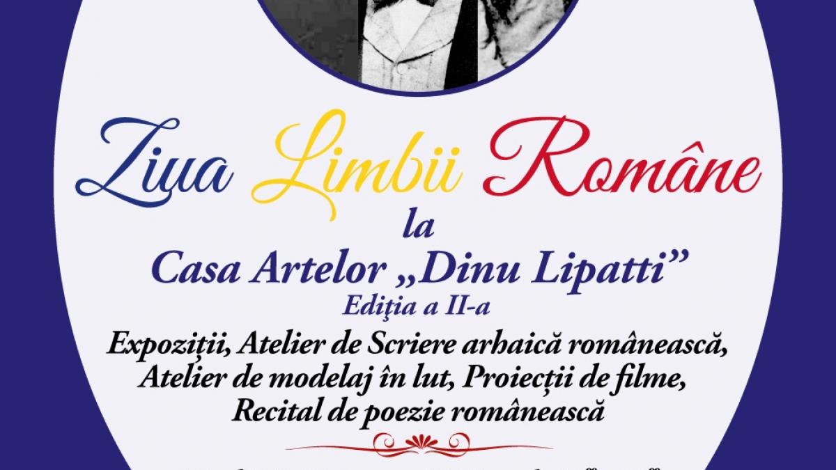 Ziua Limbii române , sărbătorită la Casa Artelor "Dinu Lipatti"