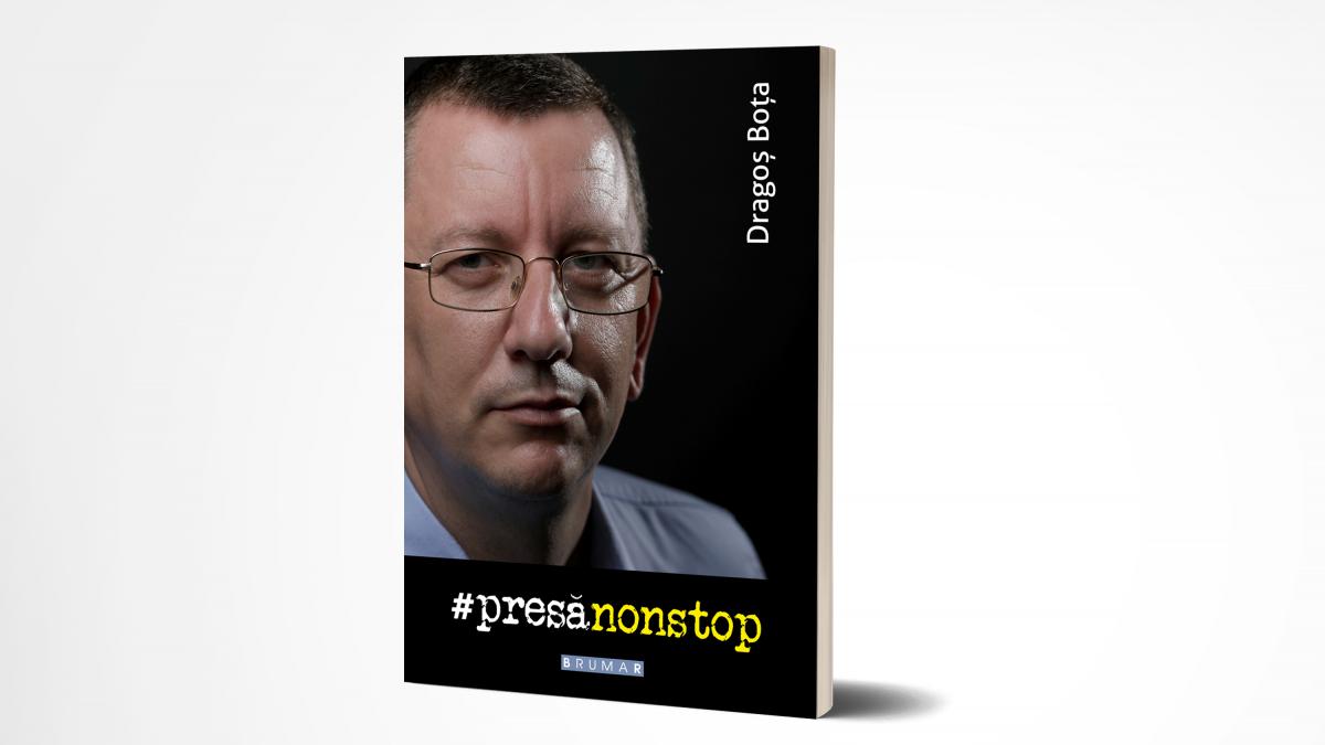 Lansare de carte:  #presănonstop, de Dragoş Boţa