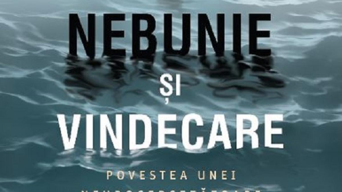 „Nebunie și vindecare”, povestea spusă de o neurocercetătoare lovită de o boală cruntă