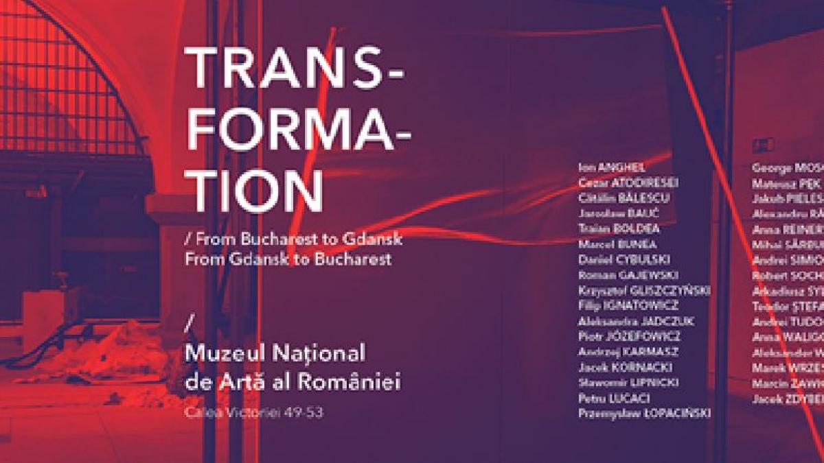 TRANSFORMATION. From Bucharest to Gdansk. From Gdansk to Bucharest  O nouă expoziție temporară la MNAR!