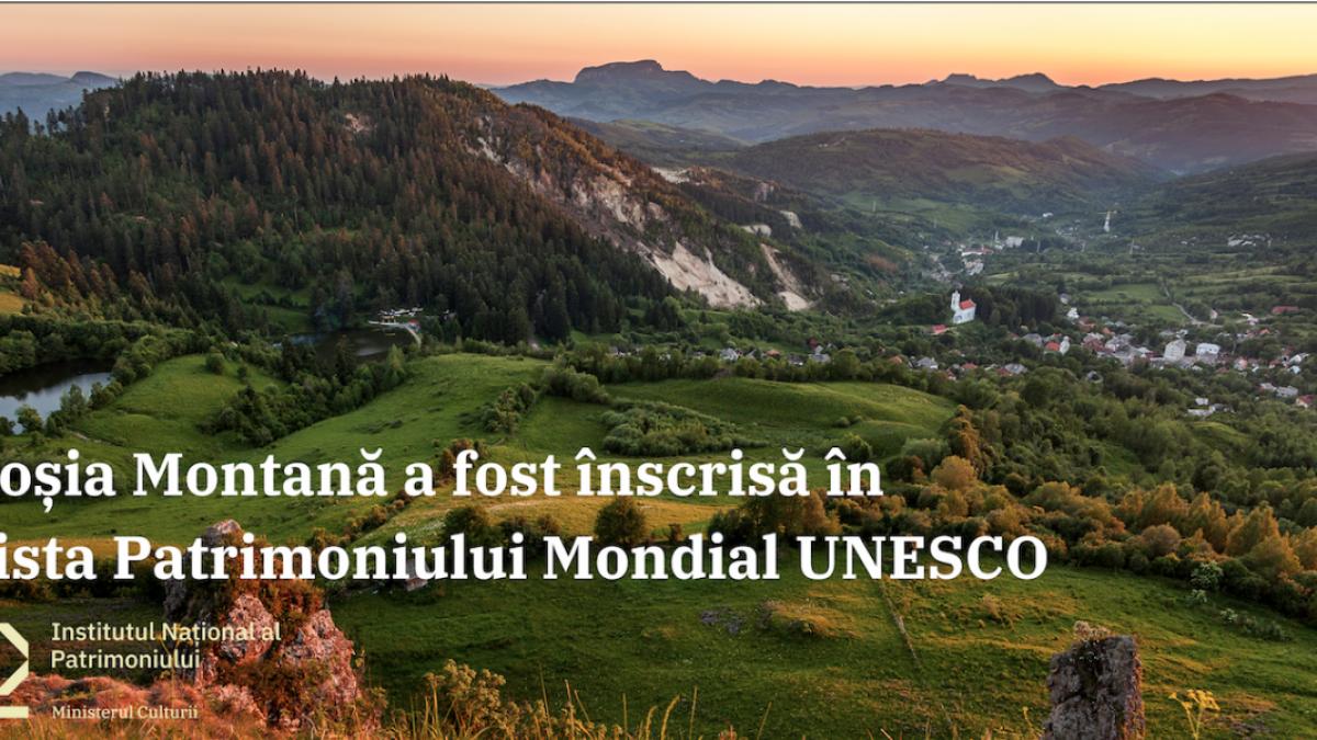 Peisajul cultural minier Roșia Montană a fost înscris în Lista Patrimoniului Mondial UNESCO