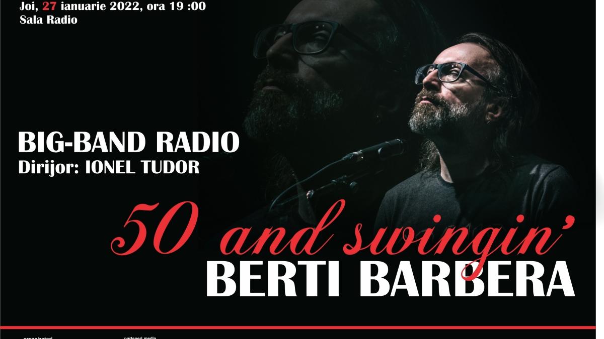 „50 AND SWINGIN’ ”:  Concert aniversar BERTI BARBERA, alături de BIG BAND-ul RADIO