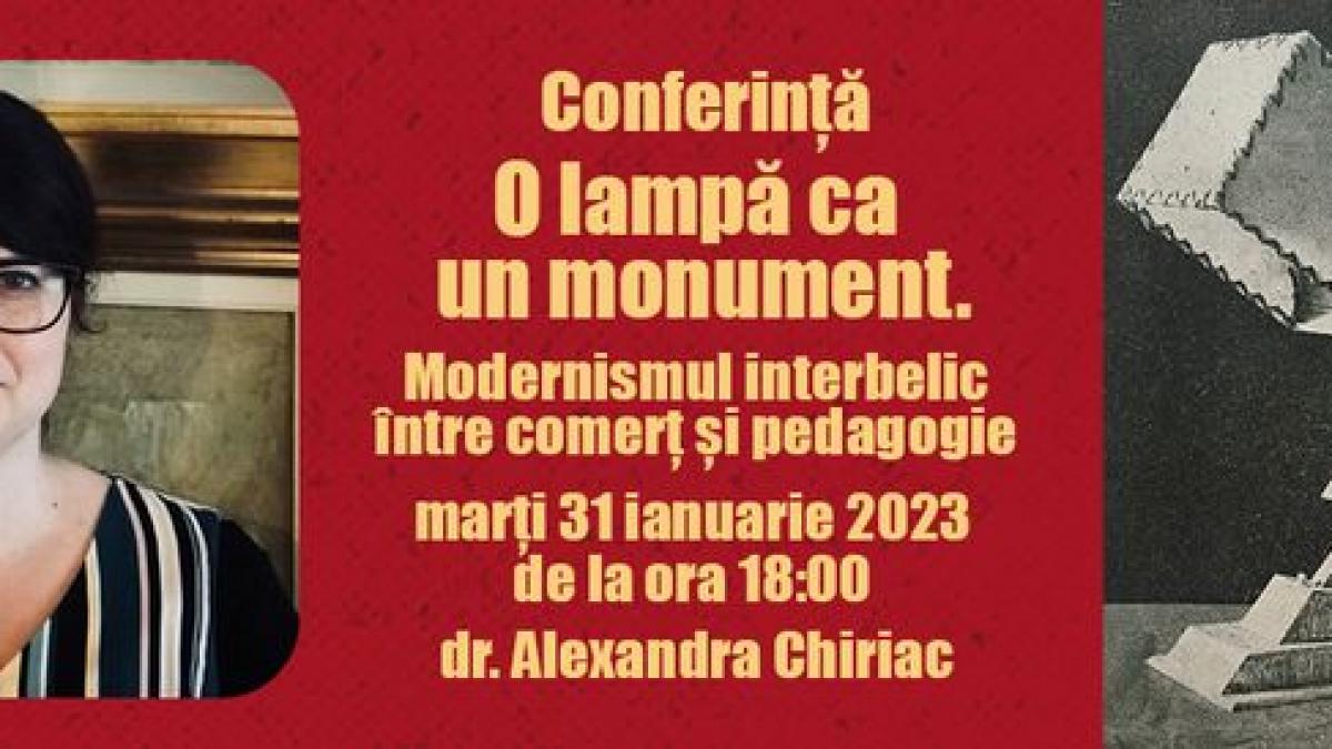 Conferința: O lampă ca un monument. Modernismul interbelic între comerț și pedagogie