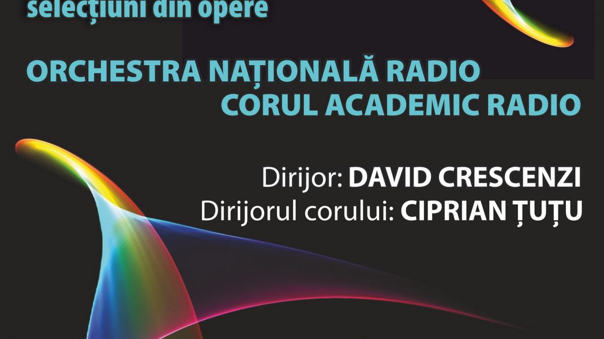 VERDI, ROSSINI, DONIZETTI, BELLINI, MASCAGNI:  selecțiuni și coruri celebre din opere, la Sala Radio