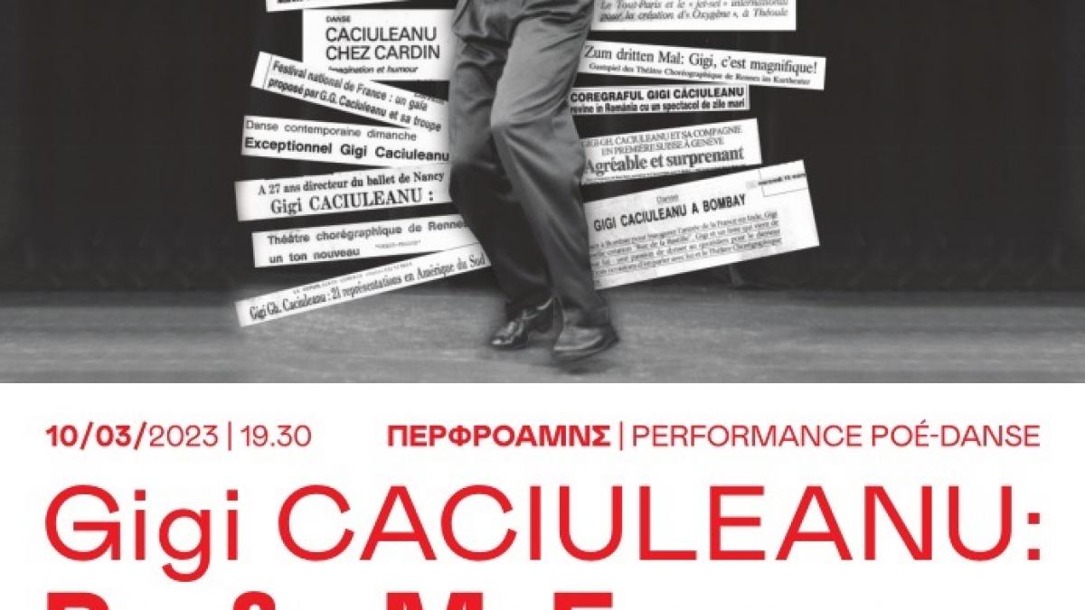 Premieră: PerforMaFrance, un poe-dans marca Gigi Căciuleanu, dedicat Francofoniei, organizat la Atena cu sprijinul Institutului Cultural Român