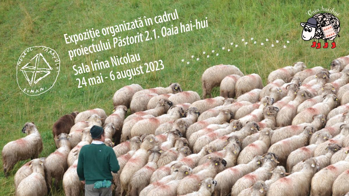 PĂSTORIT CONTEMPORAN. UN PATRIMONIU, MAI MULTE DILEME  24 mai – 6 august 2023, sala Irina Nicolau  Muzeul Național al Țăranului Român