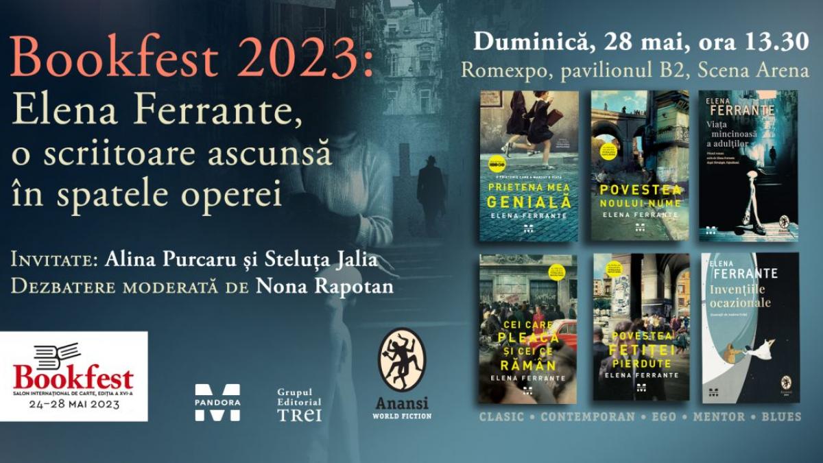 Bookfest 2023/ Dezbatere: Elena Ferrante, o scriitoare ascunsă în spatele operei