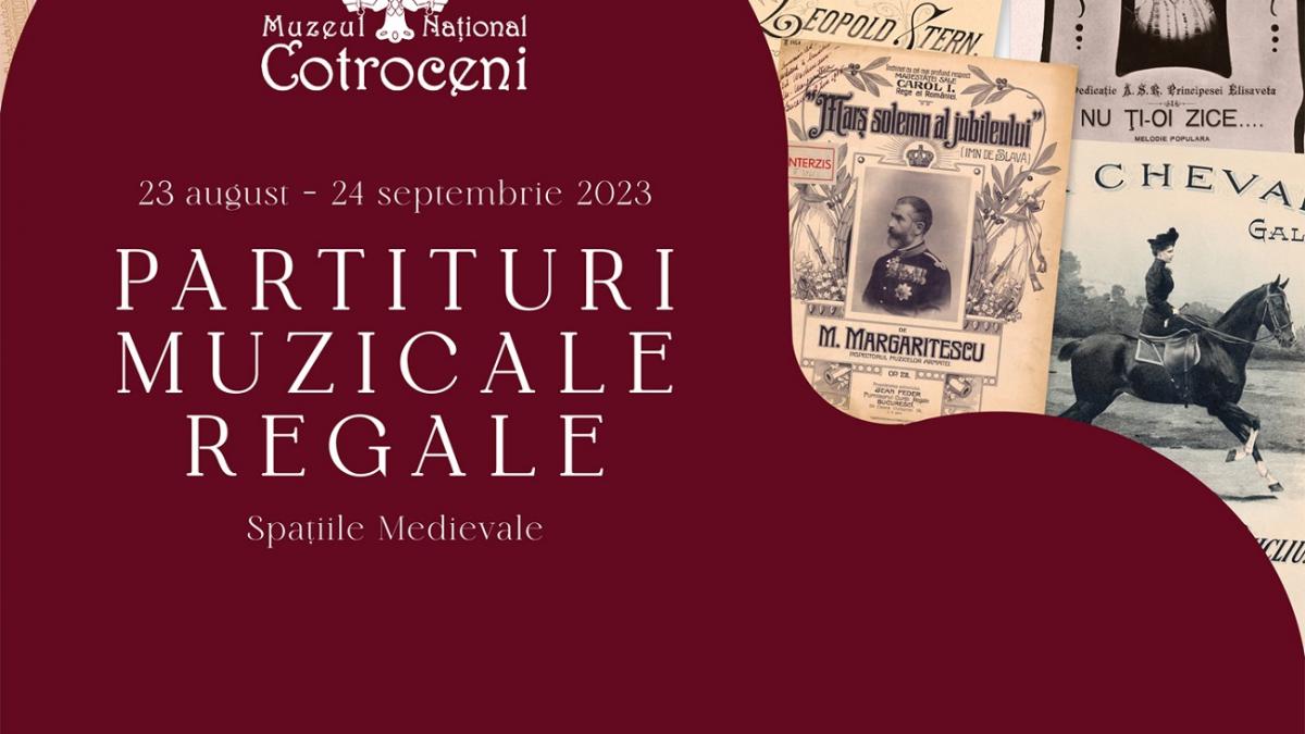 Expoziția „Partituri muzicale regale”, din 22 august, la Muzeul Național Cotroceni