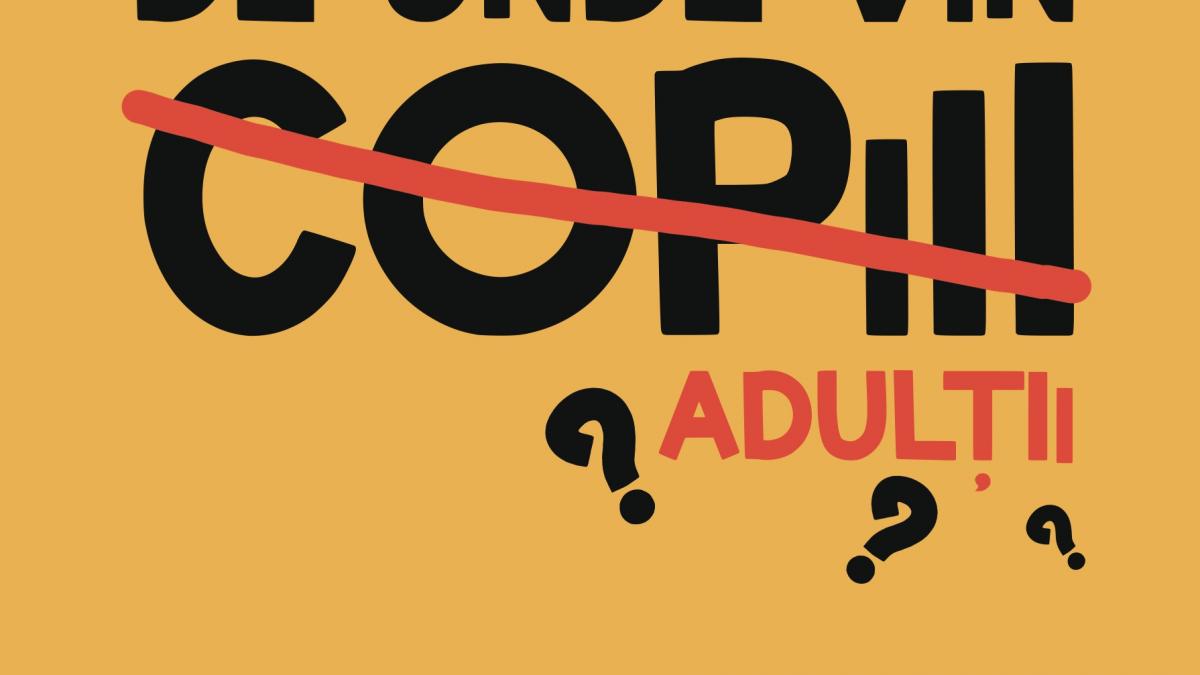 Premieră la unteatru: De unde vin (copiii) adulții?