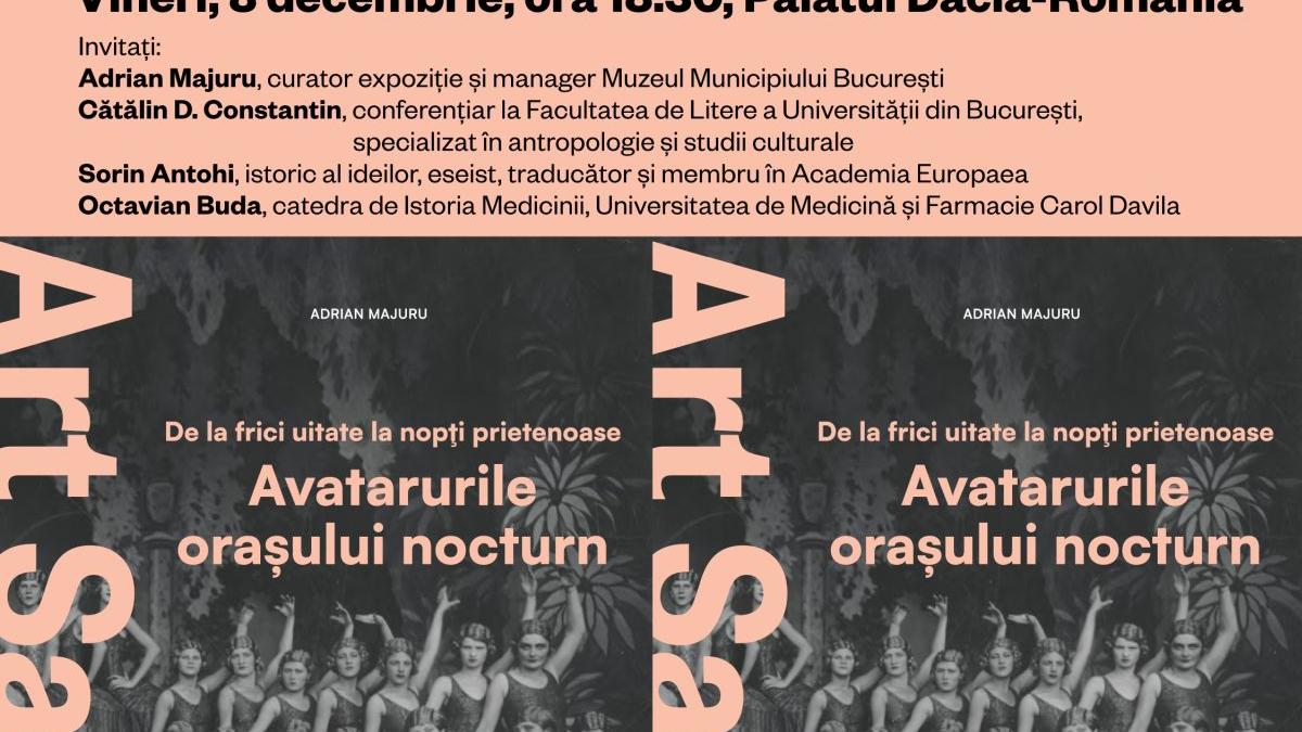 Art Safari și Muzeul Municipiului București lansează albumul expoziției  „De la frici uitate, la nopți prietenoase. Avatarurile orașului nocturn”