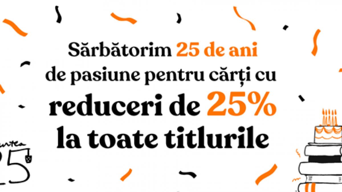 Reduceri aniversare la Editura Curtea Veche: 25 de ani de pasiune pentru cărți