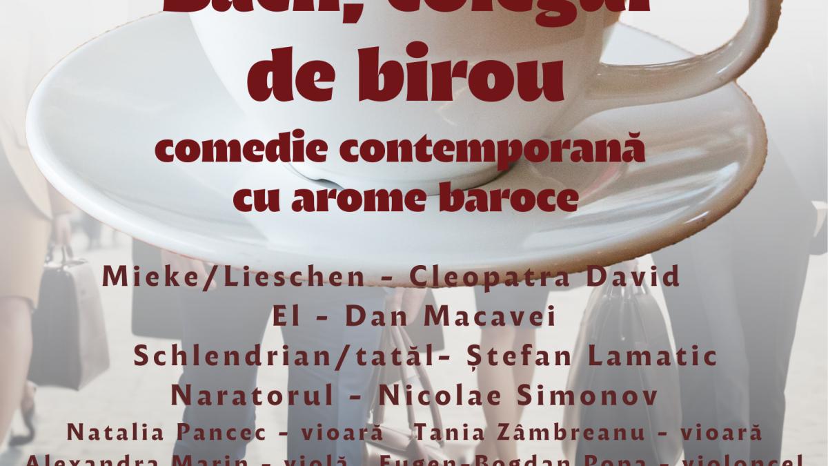 « Bach, colegul de birou », comedie contemporană cu arome baroce la Casa Bolintineanu din București