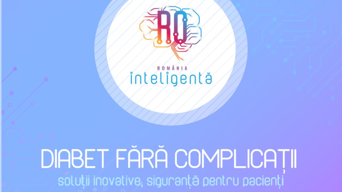 Conferinţa Naţională România Inteligentă „Diabet fără complicații – soluții inovative, siguranță pentru pacienți”