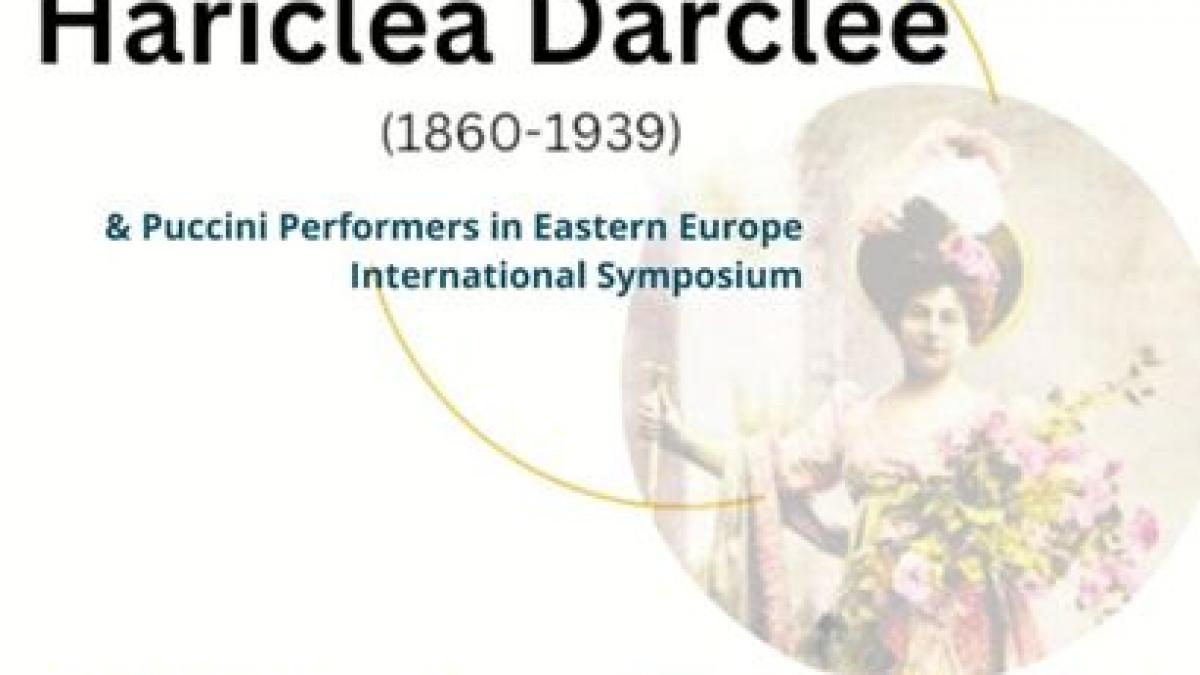 Institutul Italian de Cultură din București împreună cu ARTEXIM organizează simpozionul internațional dedicat sopranei românce Hariclea Darclée