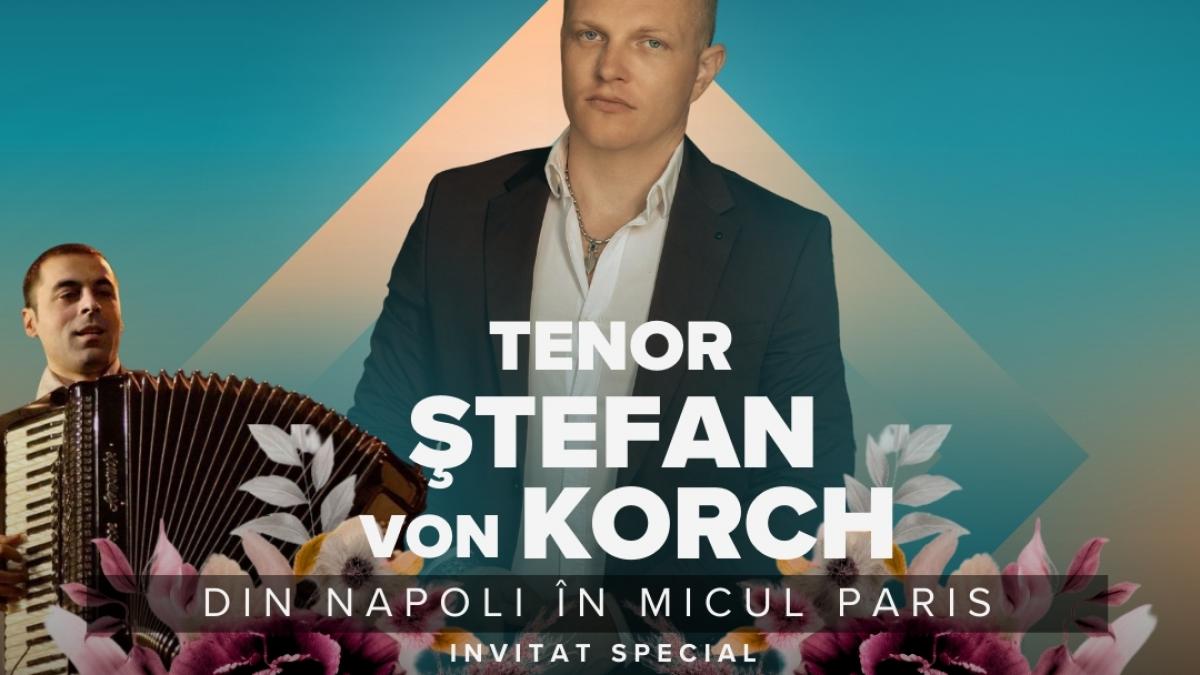 Tenorul ŞTEFAN von KORCH vă invită Din Napoli în micul Paris – în Grădina Urbană a Palatului a Bragadiru pe 22 August