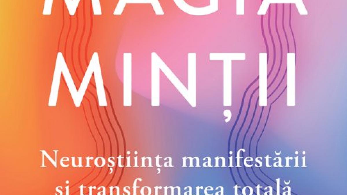 Magia minții - o perspectivă asupra potențialului extraordinar al minții umane