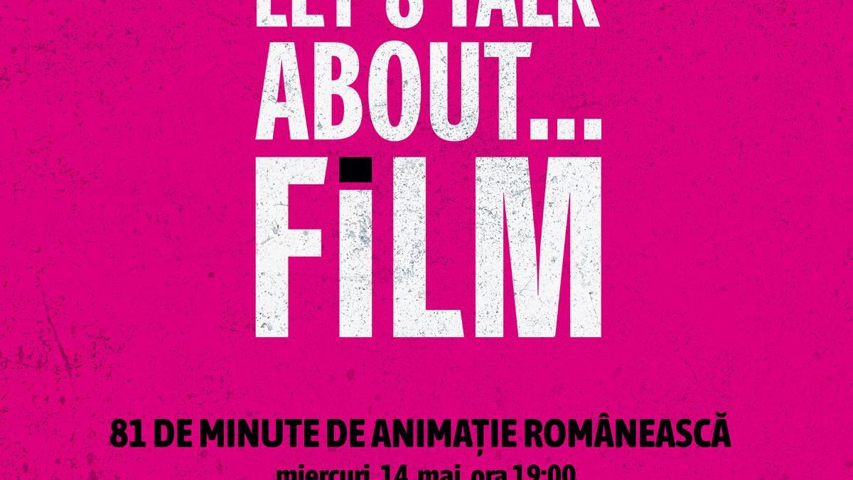 „Let 's Talk About… Film” cu 81 de minute de animație românească la ICR