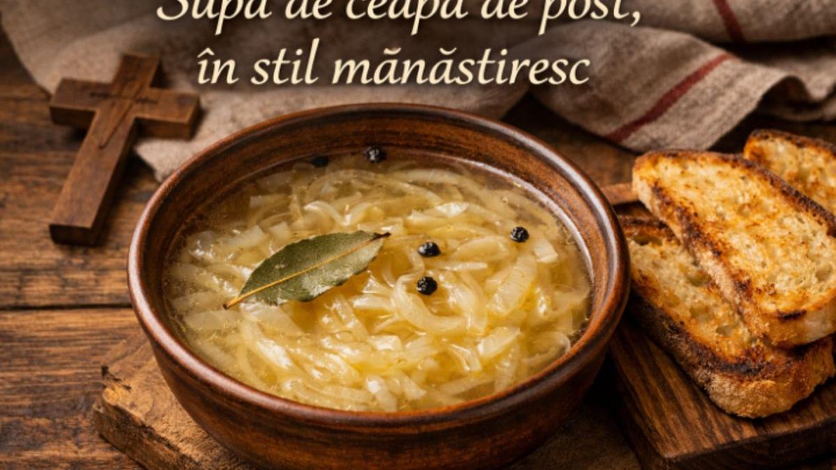 Mâncarea smerită din Postul Paștelui: supa de ceapă mănăstirească