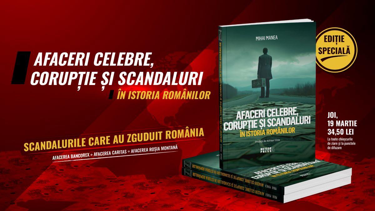 O carte-eveniment despre scandalurile care au zguduit România: de la Afacerea Bancorex la Caritas. De joi la chioșcuri!