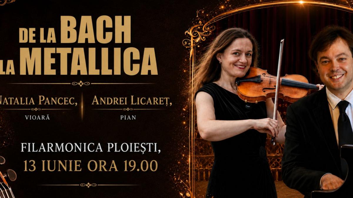 „De la Bach la Metallica” – recital în premieră cu violonista Natalia Pancec şi pianistul Andrei Licareţ pe 13 iunie la Filarmonica Paul Constantinescu din Ploieşti